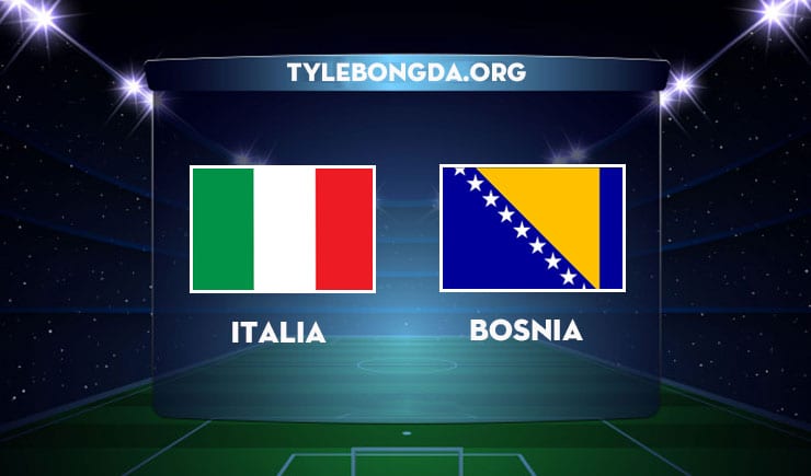 soi kèo tỷ số bóng đá trận Italia vs Bosnia Herzegovina