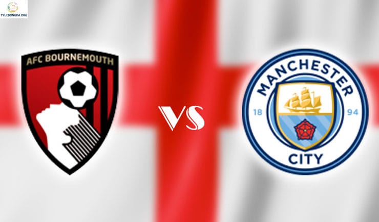 Soi kèo Bournemouth vs Manchester City, 20h00 – 25/08/2019 1 Soi kèo tỷ số nhà cái trận Bournemouth vs Manchester City