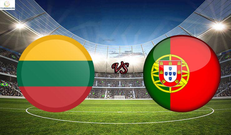 Soi kèo tỷ số nhà cái trận Lithuania vs Bồ Đào Nha