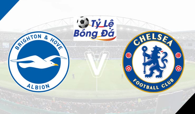 Soi kèo tỷ số nhà cái trận Brighton vs Chelsea