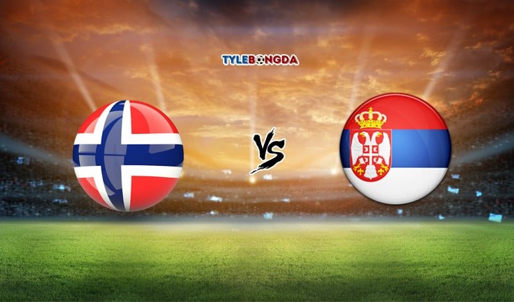 Soi kèo trận Na Uy vs Serbia