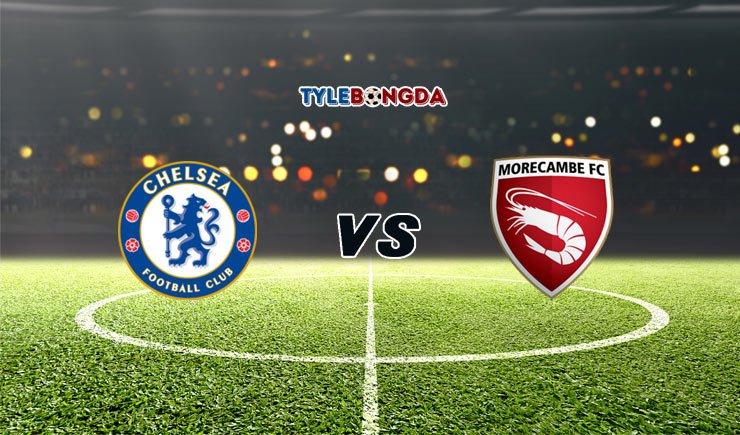 Soi kèo nhà cái bóng đá trận Chelsea vs Morecambe, 20h30 - 10/01 1 Soi kèo tỷ số bóng đá Chelsea vs Morecambe