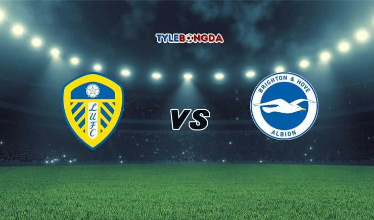 Soi kèo tỷ số bóng đá trận Leeds United vs Brighton, 22h00 - 16/01 1 Soi kèo tỷ số bóng đá Leeds United vs Brighton