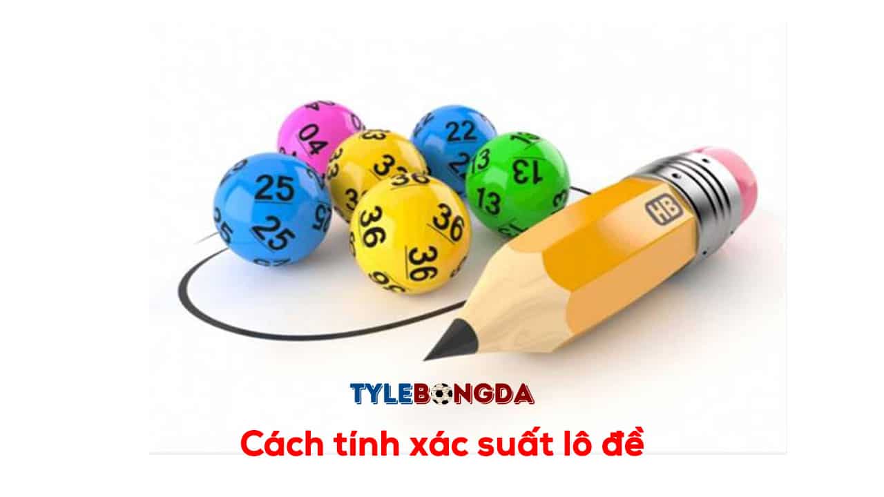 Cách tính xác suất lô đề cho lô thủ dễ tính khả năng chiến thắng 1 Cách tính xác suất lô đề