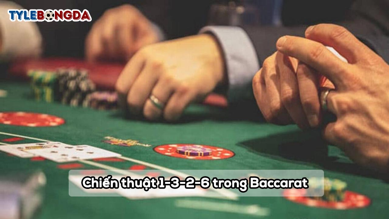 Chiến thuật 1-3-2-6 trong Baccarat liệu có khó sử dụng 1 Chiến thuật 1-3-2-6 trong Baccarat